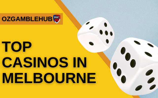 Overview of the top casinos located in Melbourne, Victoria